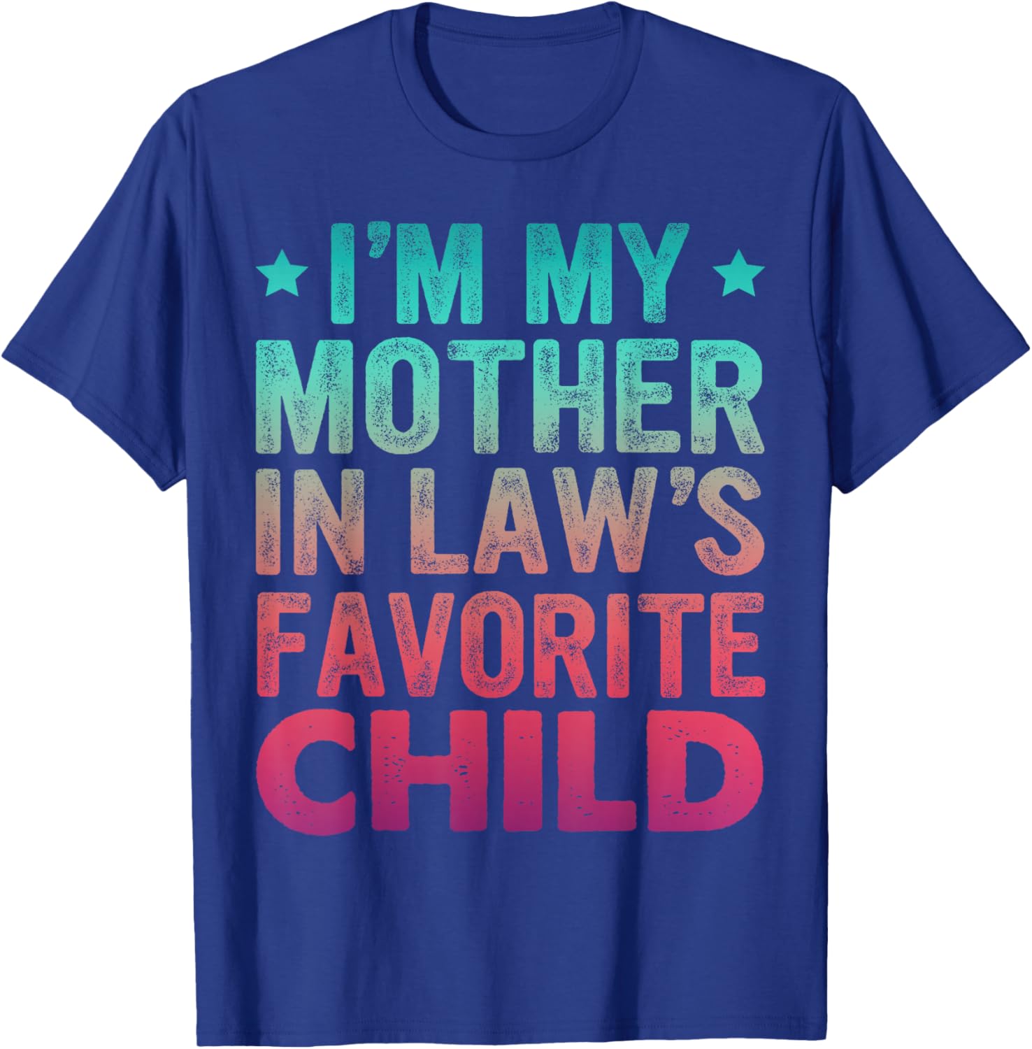 I'm My Mother in Law's Favorite Child Son in Law T-Shirt - T-Shirt | Royal