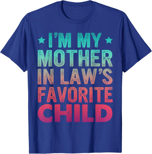 I'm My Mother in Law's Favorite Child Son in Law T-Shirt - T-Shirt | Royal