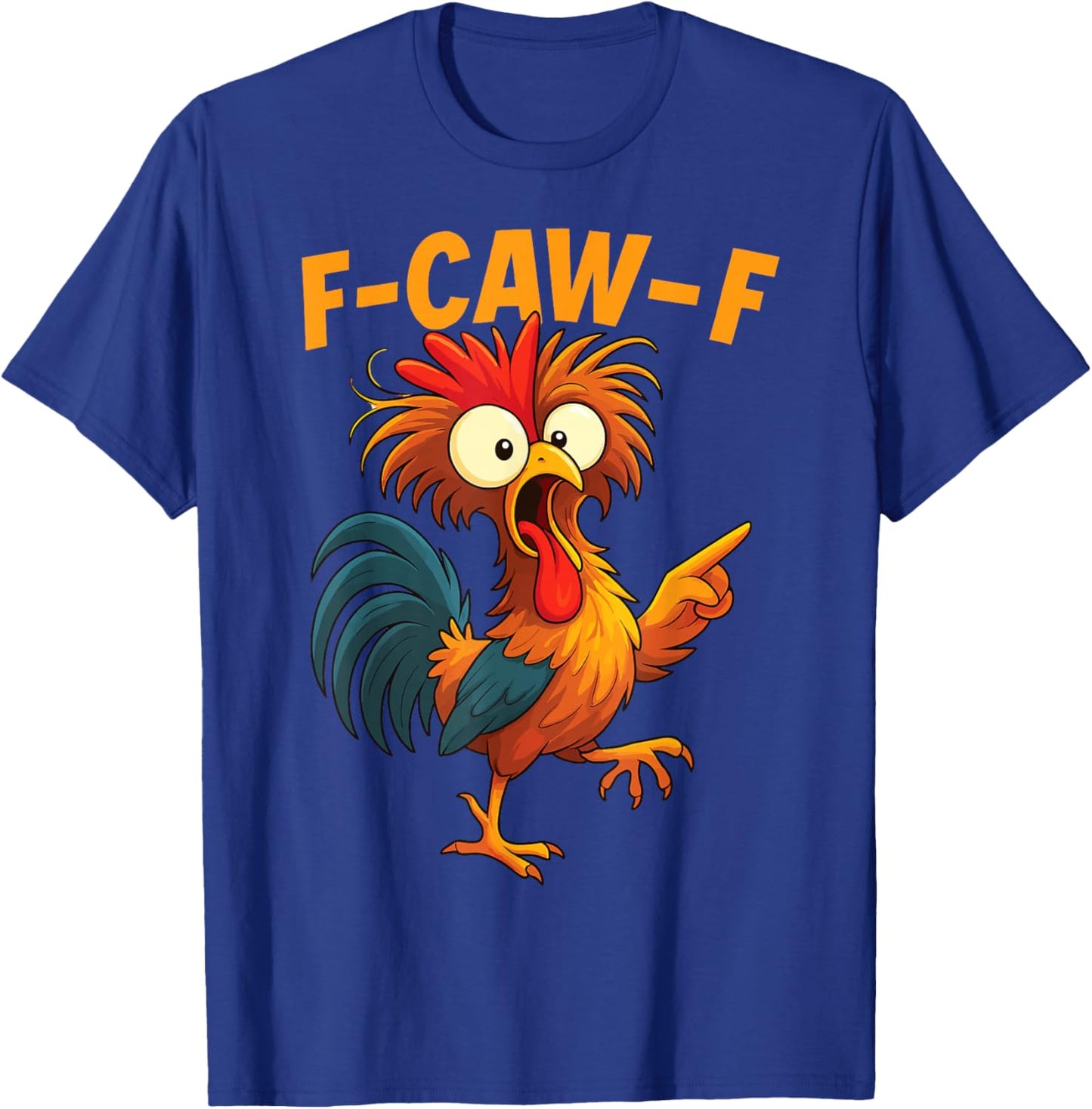 F Caw F Rooster Funny Chicken Whisperer T-Shirt - T-Shirt | Royal