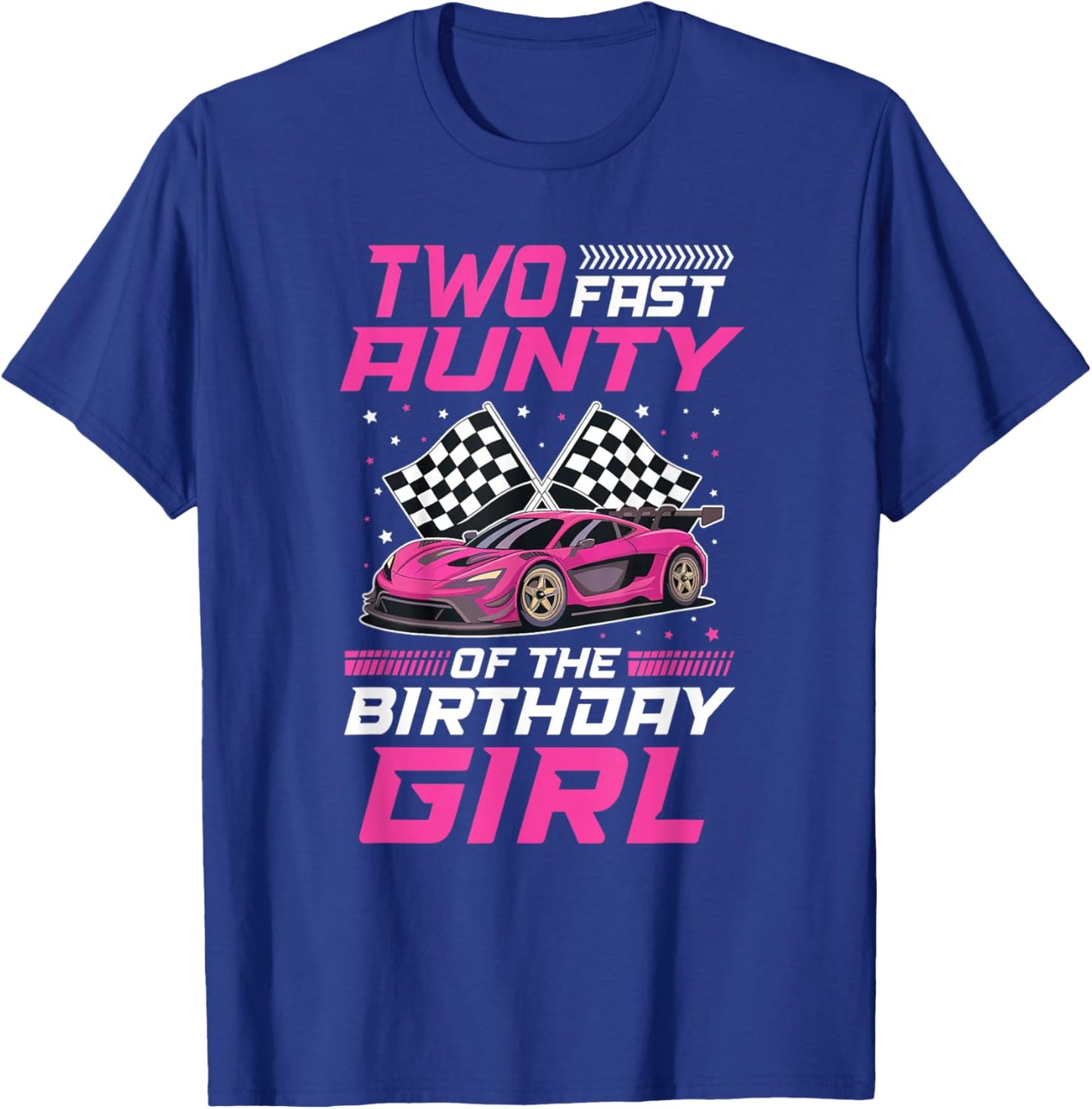 Two Fast Aunty of The Birthday Girl Racing Family Pit Crew T-Shirt - T-Shirt | Royal