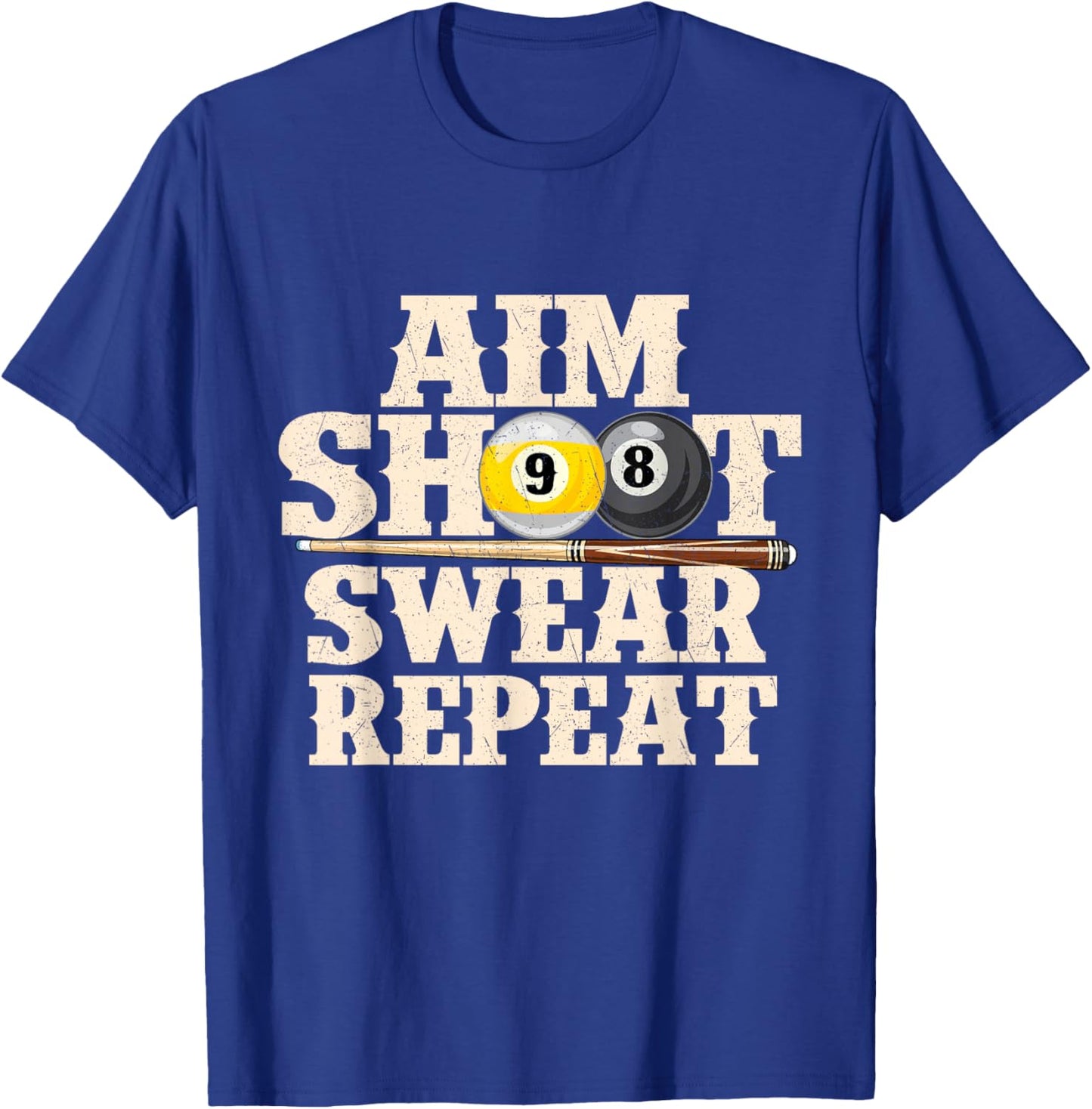 Aim Shoot Swear Repeat - 8 Ball Billiard Game Pool Player T-Shirt - T-Shirt | Royal