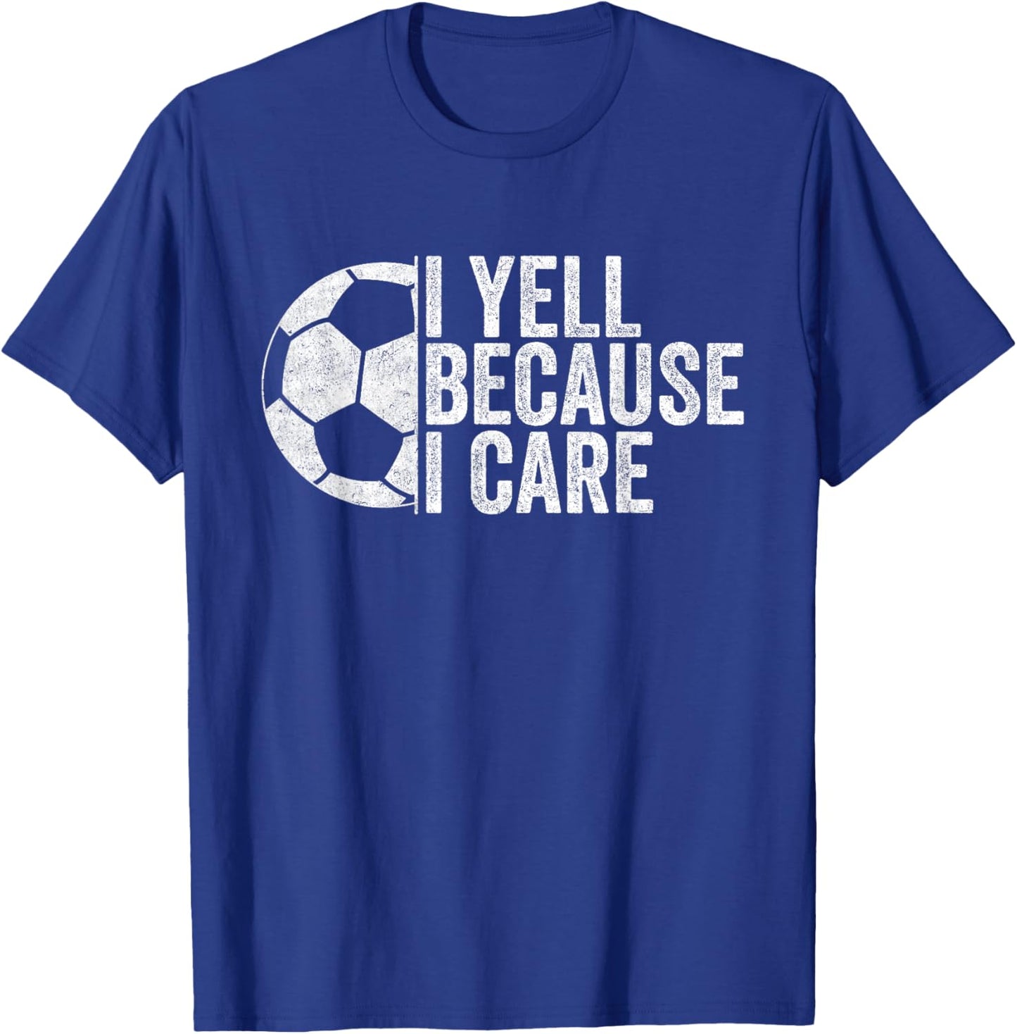 I Yell Because I Care Vintage Funny Soccer Fan Humor T-Shirt - T-Shirt | Royal