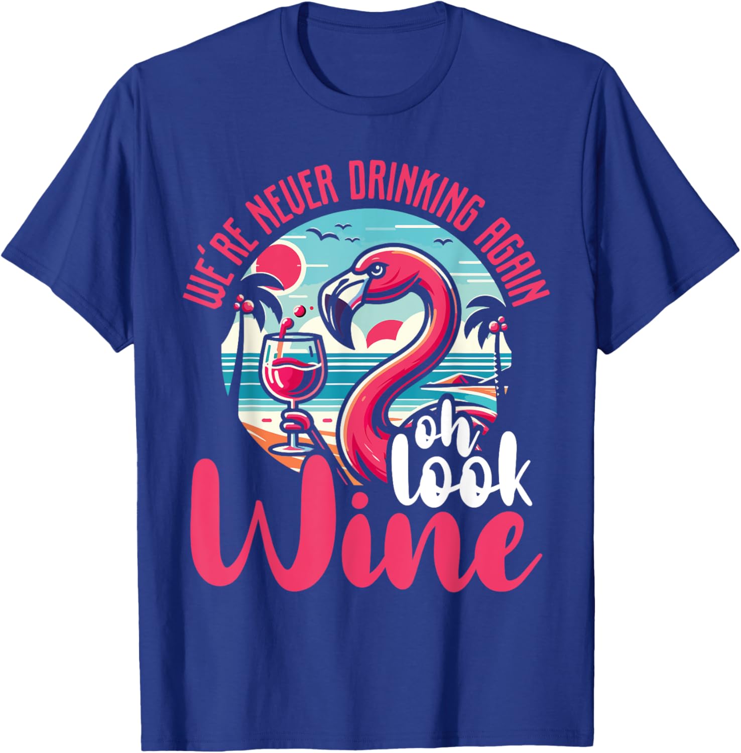 Funny Flamingo Gift Drinking Humor - Oh Look Wine T-Shirt - T-Shirt | Royal