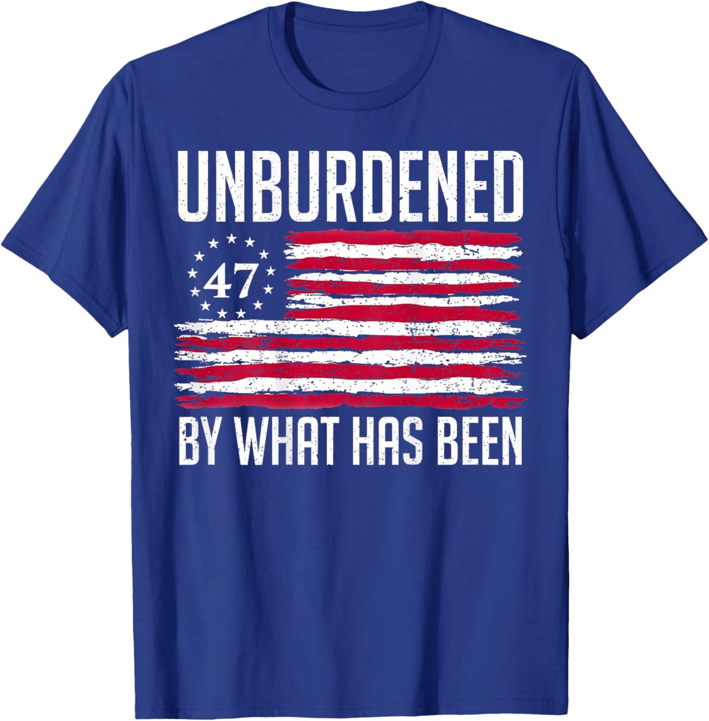 Unburdened By What Has Been 47 America Flag T-Shirt - T-Shirt | Royal