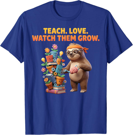 Teach Love Watch Them Grow Sloth Educator Teacher Inspiring T-Shirt - T-Shirt | Royal