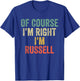 OF COURSE I'M RIGHT I'M Russell Shirt Birthday Gifts Funny T-Shirt - T-Shirt | Royal