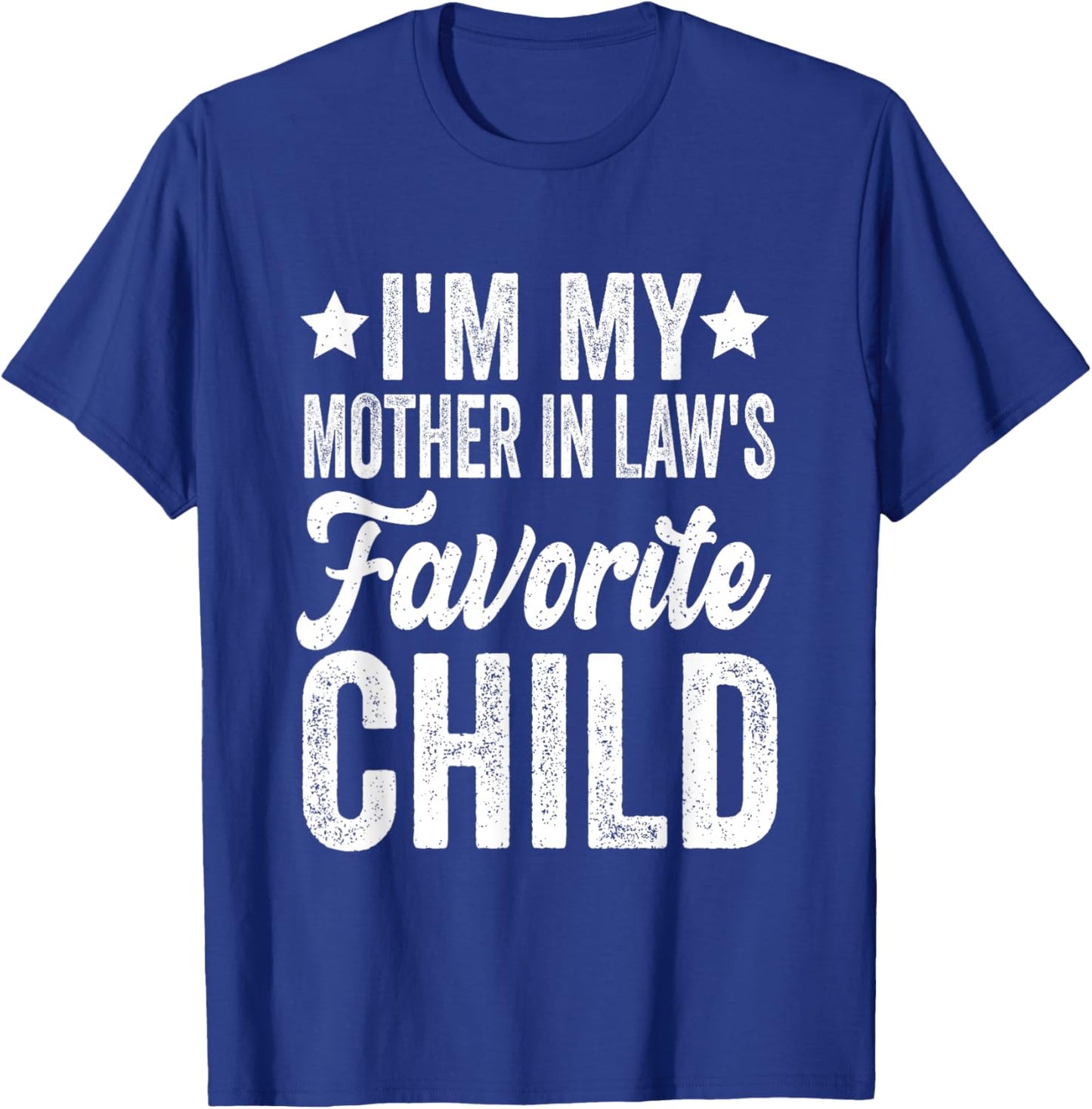 I'm My Mother in Law's Favorite Child Funny T-Shirt - T-Shirt | Royal