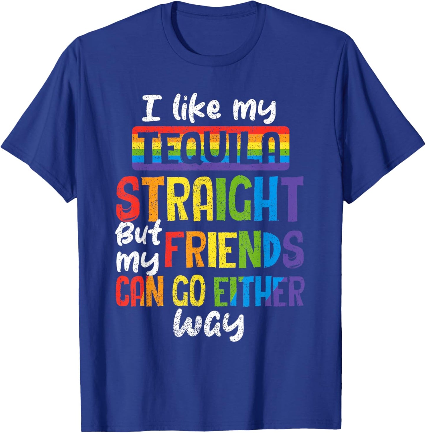 Funny Tequila Straight Friends LGBT Gay Pride Ally Women T-Shirt - T-Shirt | Royal