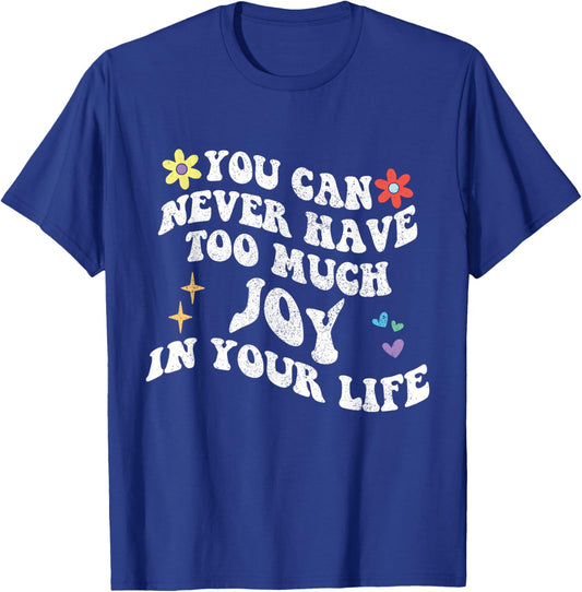 Retro Groovy You Can Never Have Too Much Joy In Your Life T-Shirt - T-Shirt | Royal
