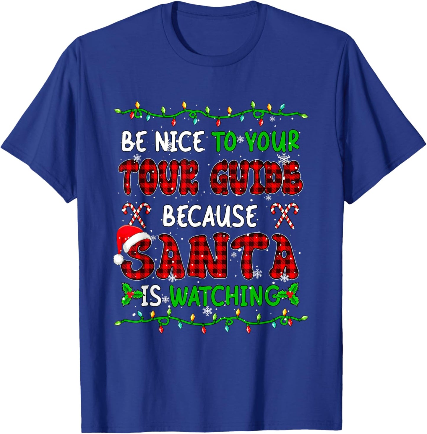 Santa Watching Nice To Your Tour Guide Xmas Job Team T-Shirt - T-Shirt | Royal