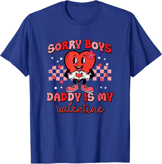 Sorry Boys Daddy is My Valentine Day Girls Kids Toddler T-Shirt - T-Shirt | Royal