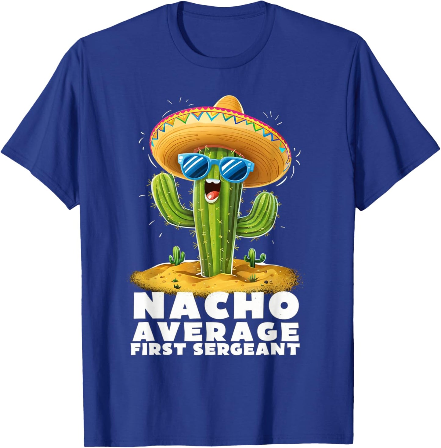 Funny Nacho Average First Sergeant Retirement Retired T-Shirt - T-Shirt | Royal