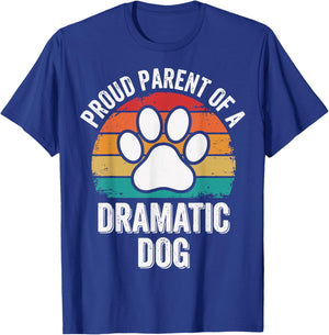Proud Parent of A Dramatic Dog T-Shirt - T-Shirt | Royal