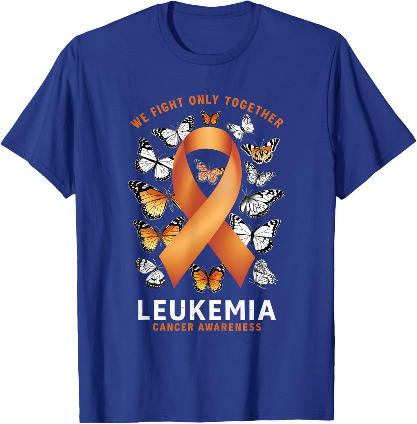 Leukemia Awareness We Fight Only Together Orange Ribbon T-Shirt - T-Shirt | Royal