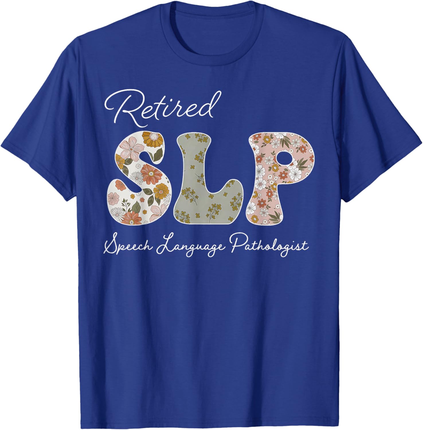 Floral Retired Speech Language Pathologist Speech Therapy T-Shirt - T-Shirt | Royal