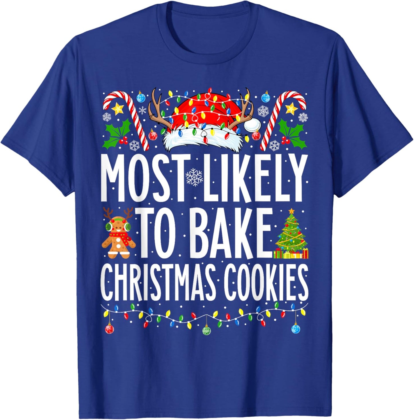 Most Likely To Bake Christmas Cookies Xmas Baker Christmas T-Shirt - T-Shirt | Royal