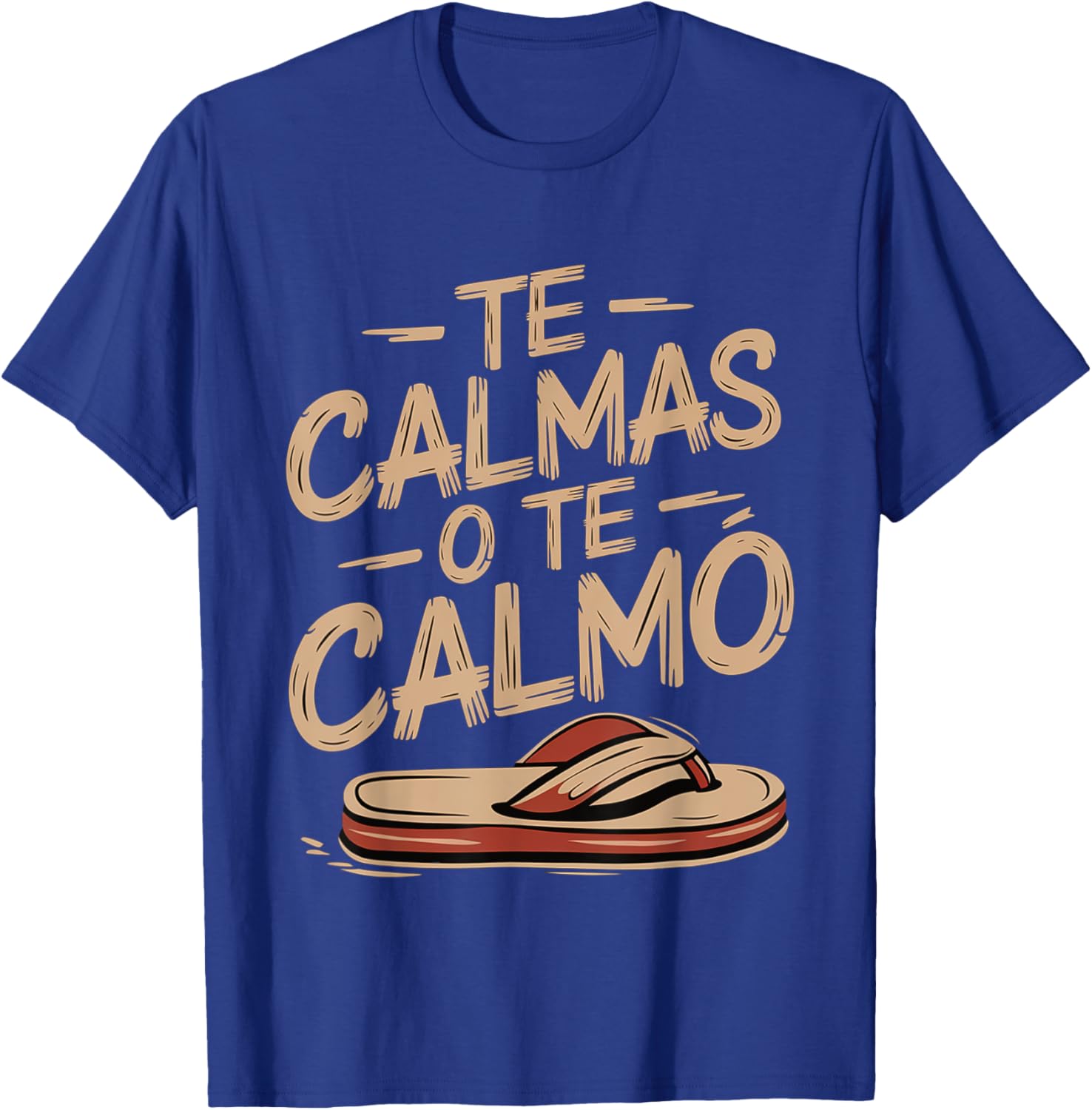 Te Calmas O Te Calmo Spanish Mother Sayings T-Shirt - T-Shirt | Royal