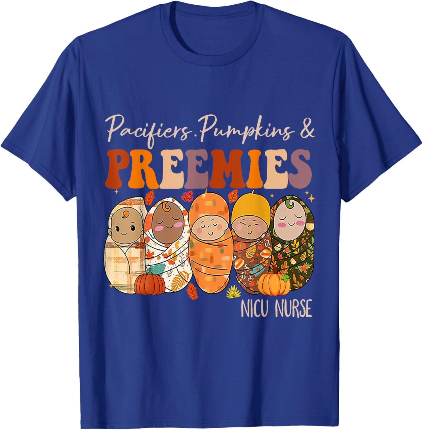 Pacifiers Pumpkins and Preemies Fall Nicu Nurse Halloween T-Shirt - T-Shirt | Royal