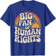 Classic Vintage Big Fan of Human Rights T-Shirt - T-Shirt | Royal