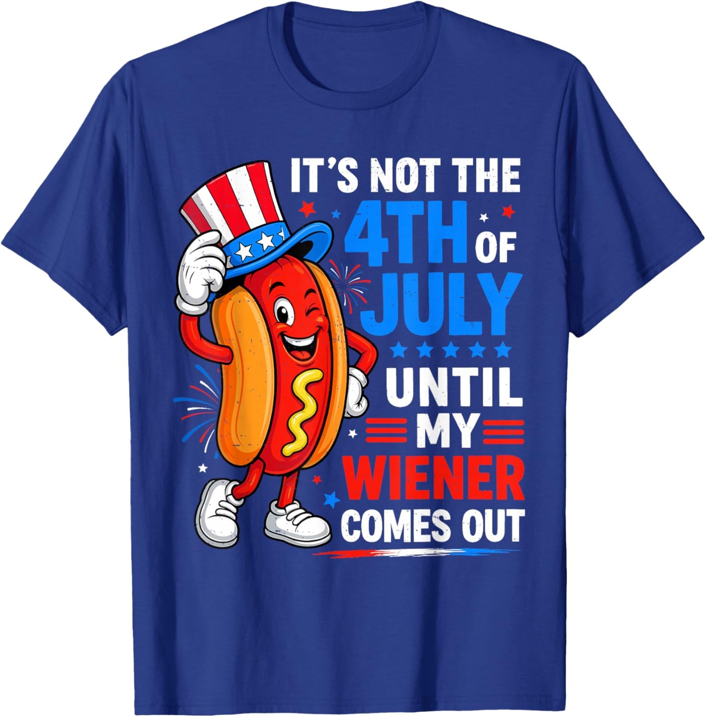 Not 4th July Until My Wiener Come Out Women Hot Dog T-Shirt - T-Shirt | Royal