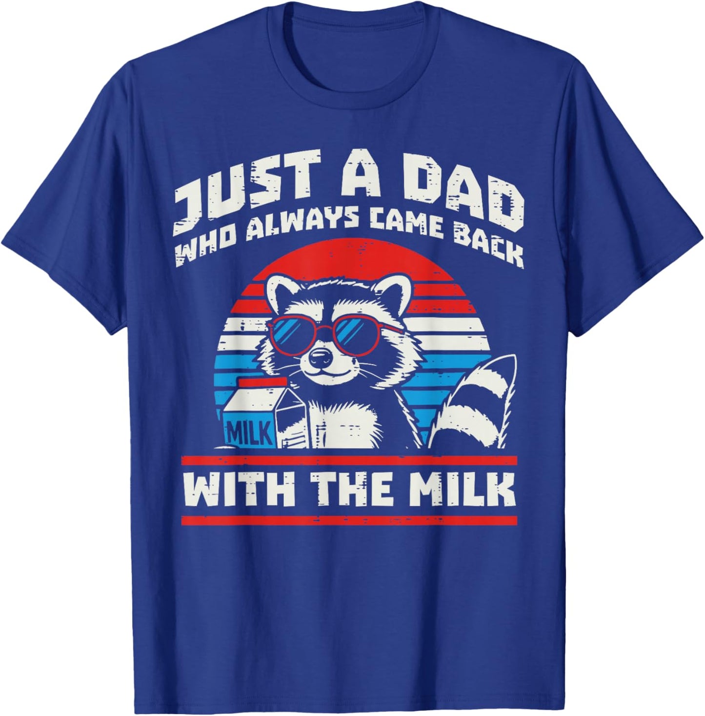 Just A Dad Always Came Back Milk Funny Saying Raccoon Papa T-Shirt - T-Shirt | Royal