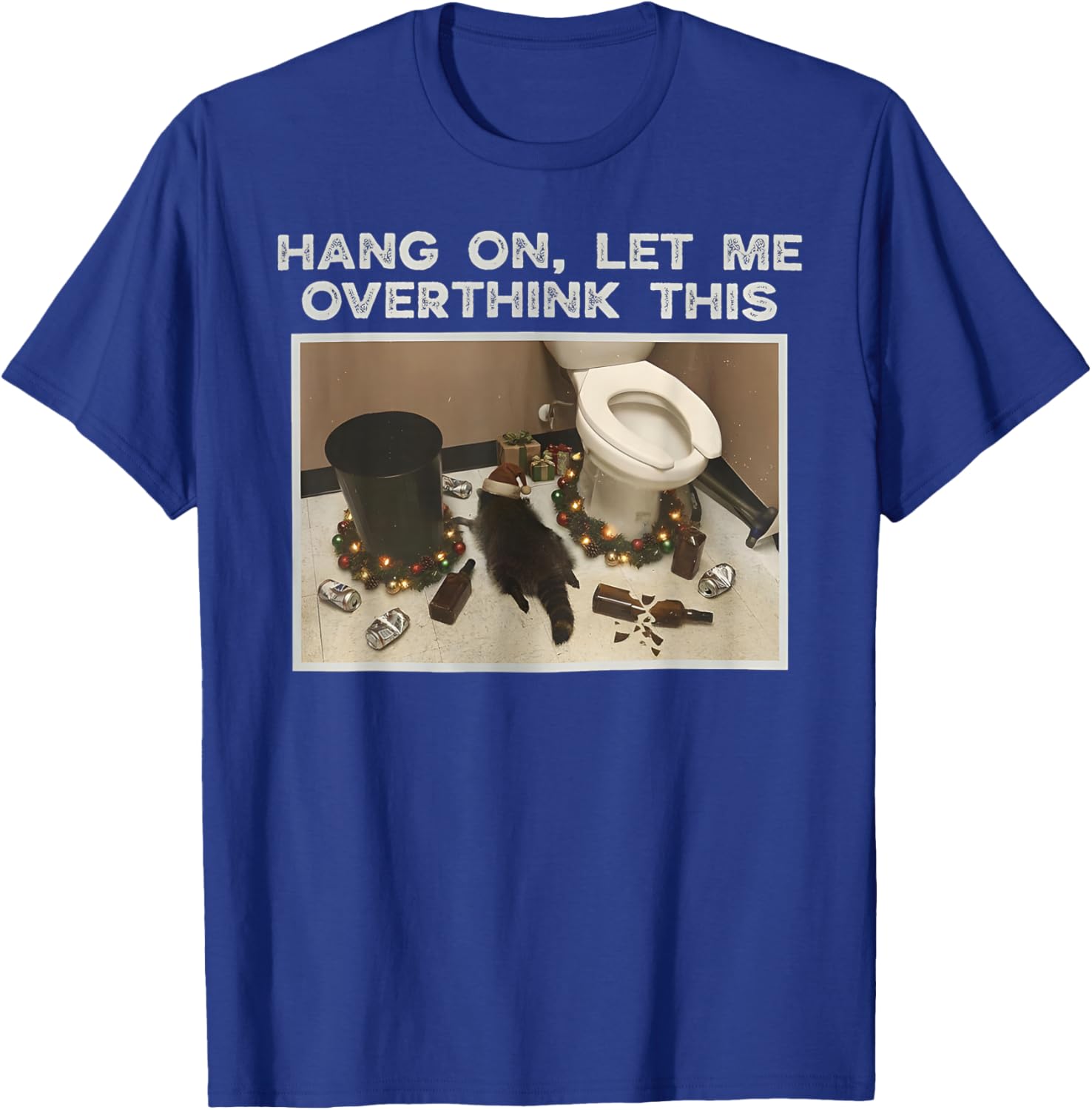 Hang On Let Me Overthink Drunk Raccoon of Virginia T-Shirt - T-Shirt | Royal