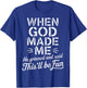 When God Made Me He Grinned And Said This'll Be Fun T-Shirt - T-Shirt | Royal