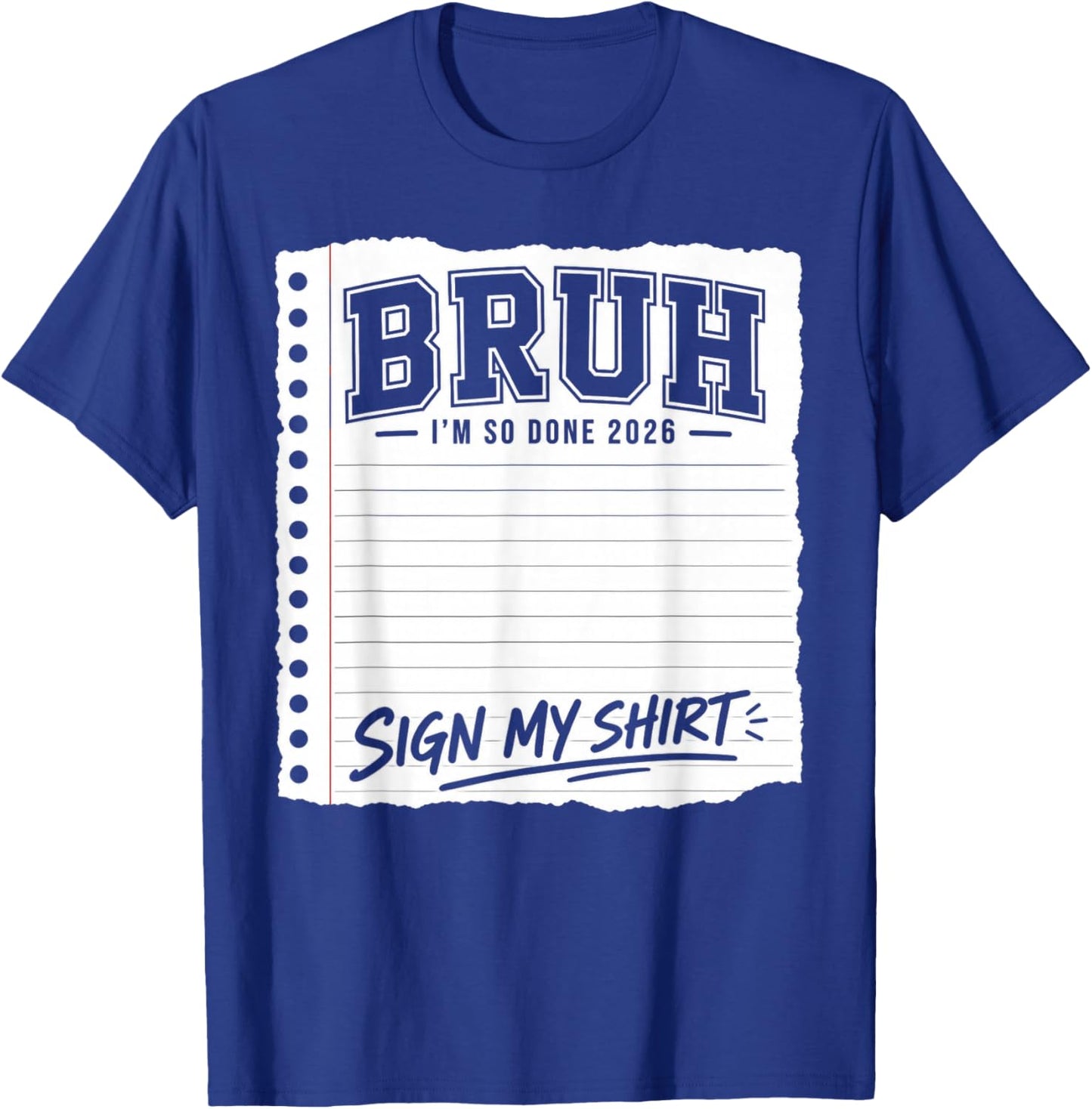 Last Day of School Sign My 2026 Bruh I'm So Done T-Shirt - T-Shirt | Royal