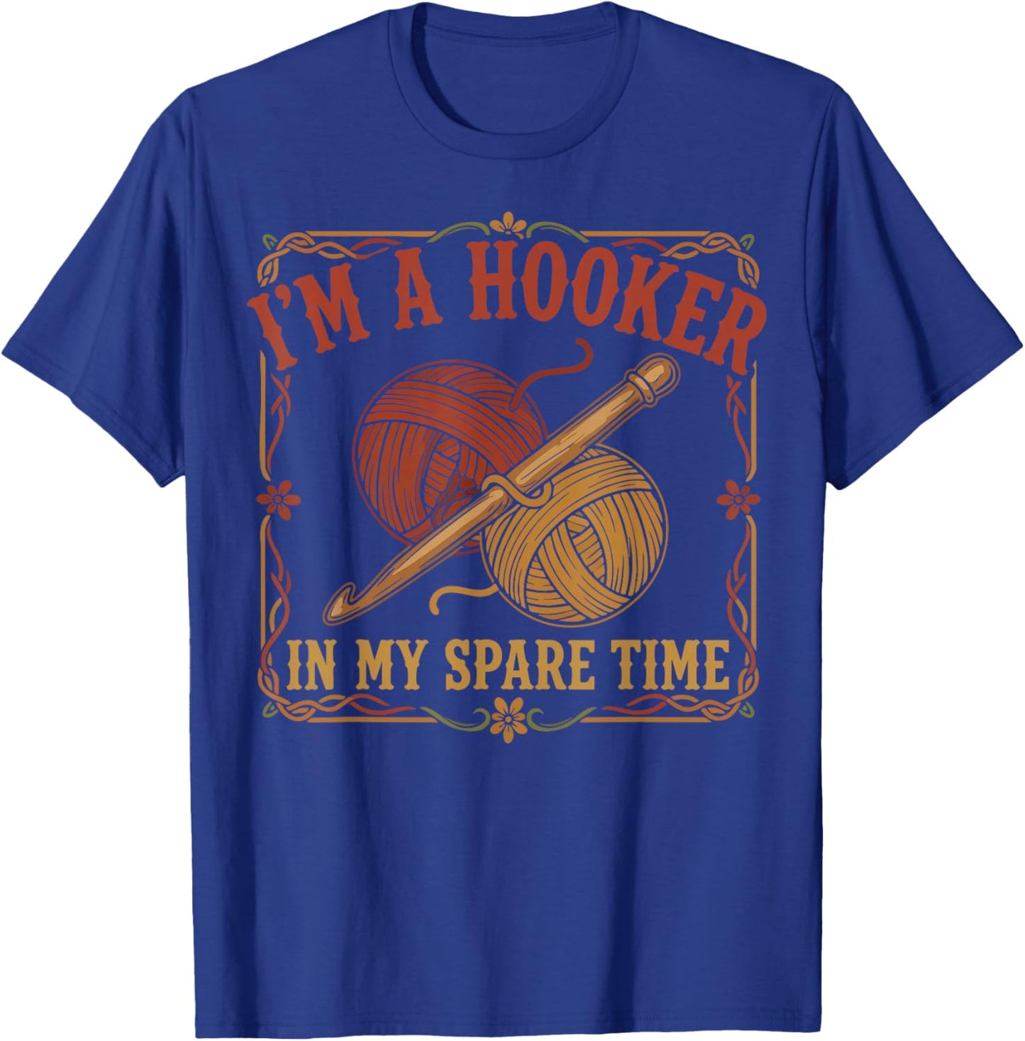 Funny Crochet Lover Im A Hooker in My Spare Time T-Shirt - T-Shirt | Royal