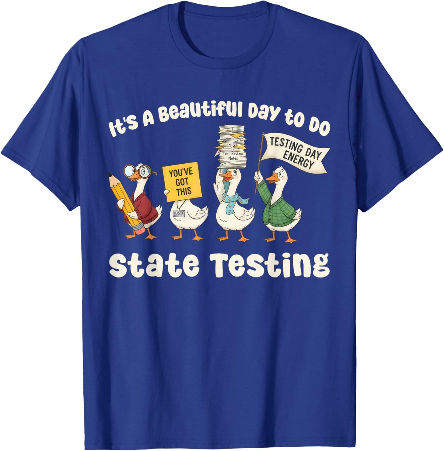 Beautiful Day State Testing Silly Goose Teacher Humor T-Shirt - T-Shirt | Royal