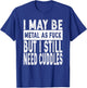 I May Be Metal As Fuck But I Still Need Cuddles Heavy Metal T-Shirt - T-Shirt | Royal