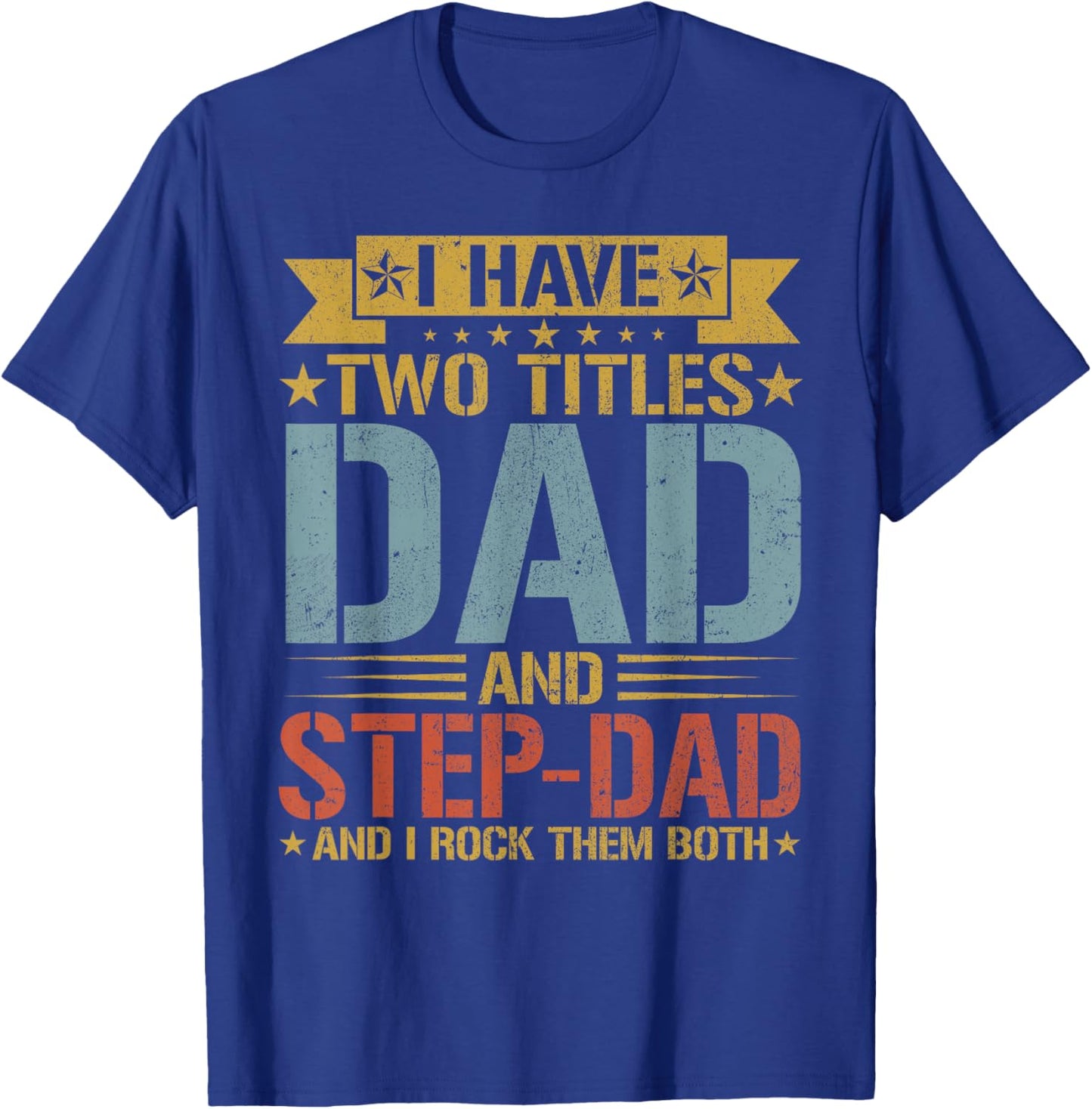 I Have Two Titles Dad And Step-dad Father's Day Grandpa T-Shirt - T-Shirt | Royal