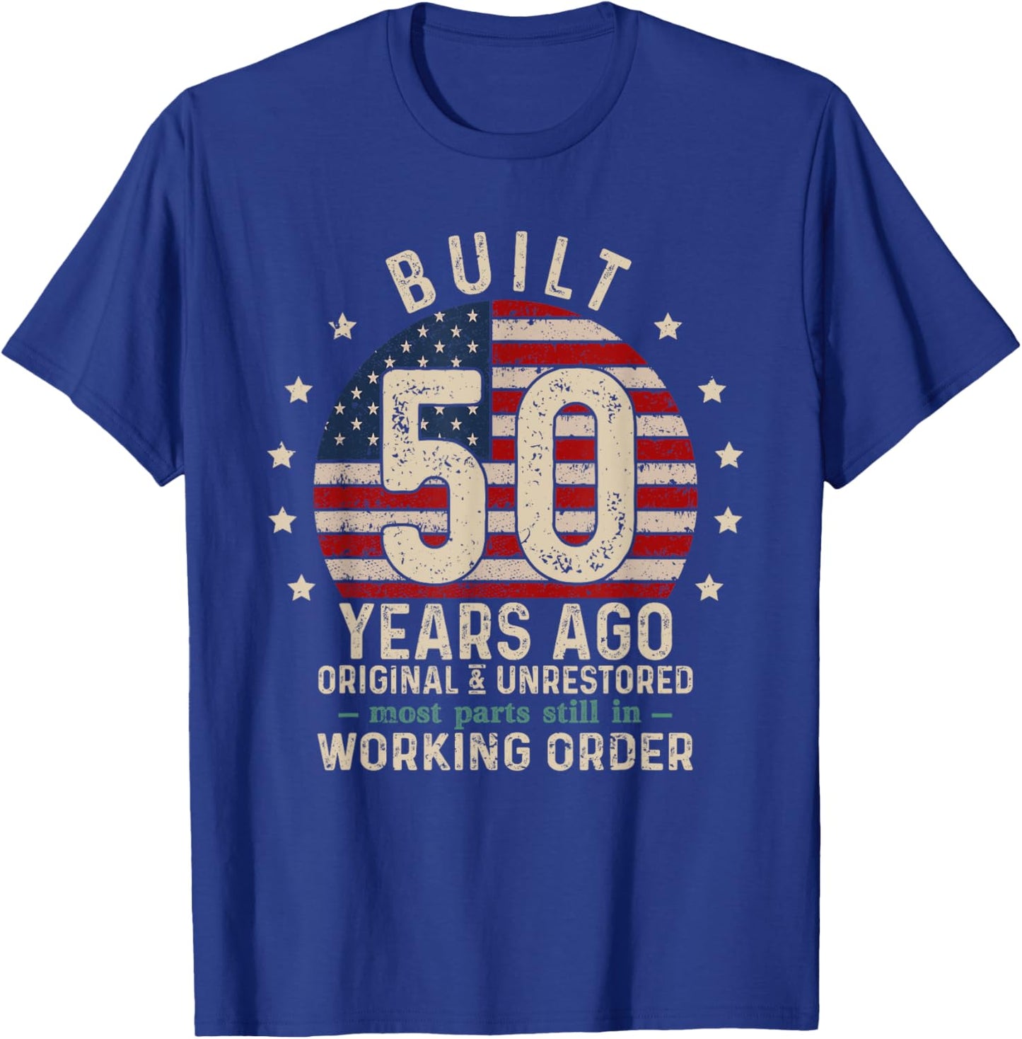 Built 50 Years Ago Original and Unrestored, Retro Birthday T-Shirt - T-Shirt | Royal