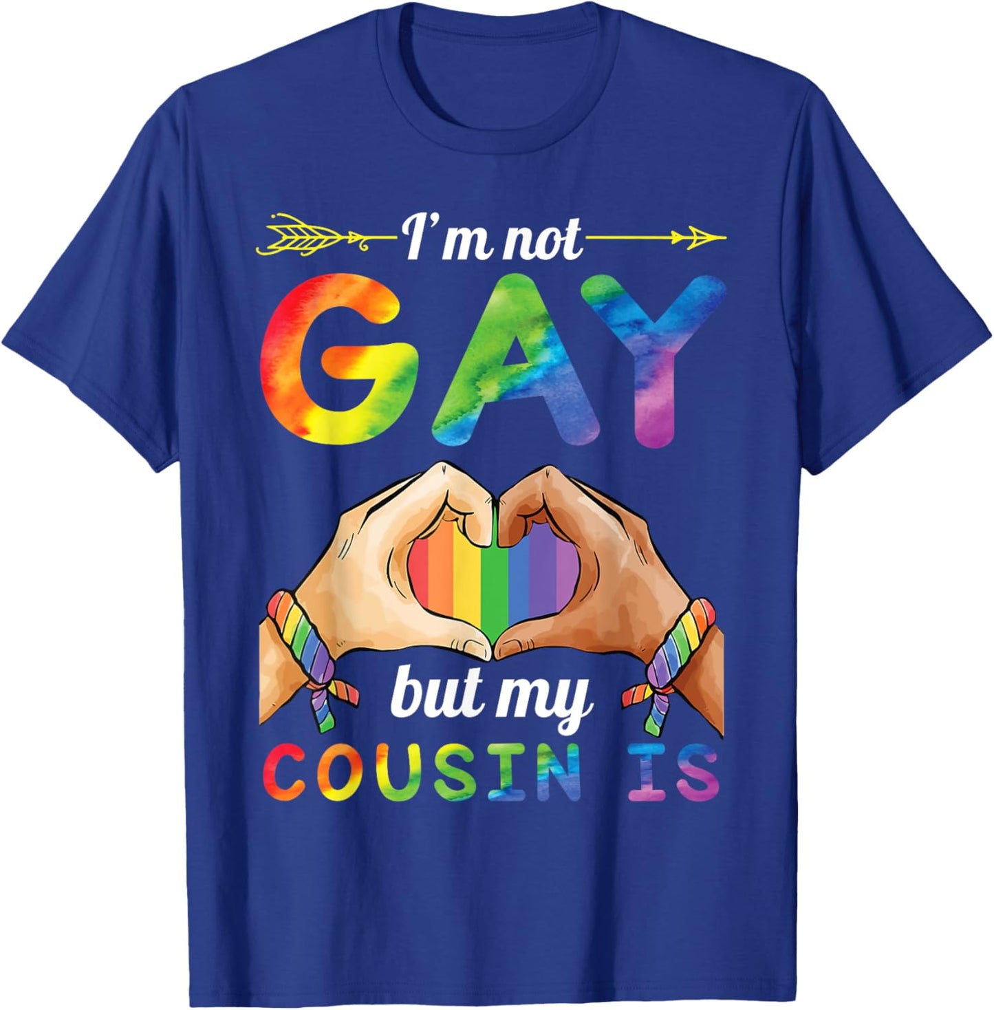 Arrow Heart Hand I'm Not Gay But My Cousin Is Proud Support T-Shirt - T-Shirt | Royal