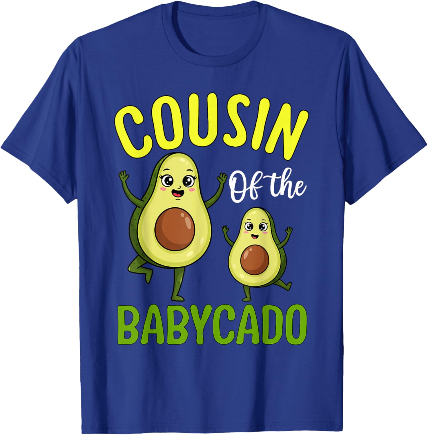 Cousin of The Babycado Cute Avocado Family T-Shirt - T-Shirt | Royal