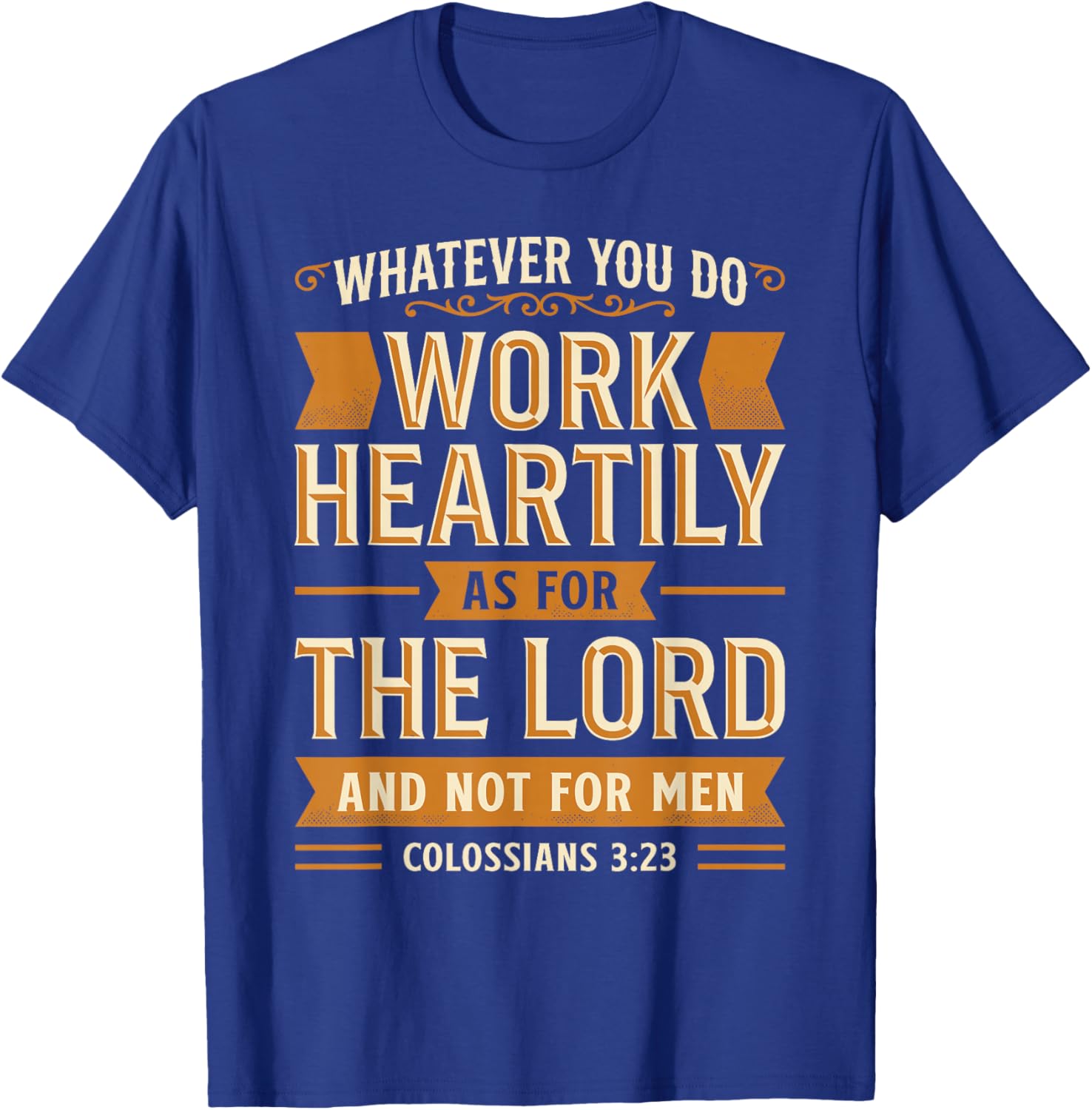 Colossians 3:23 T-Shirt - T-Shirt | Royal