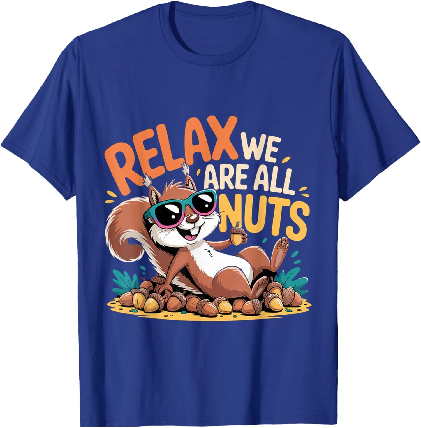 Relax We are All Nuts Nutty Trending Meme T-Shirt - T-Shirt | Royal