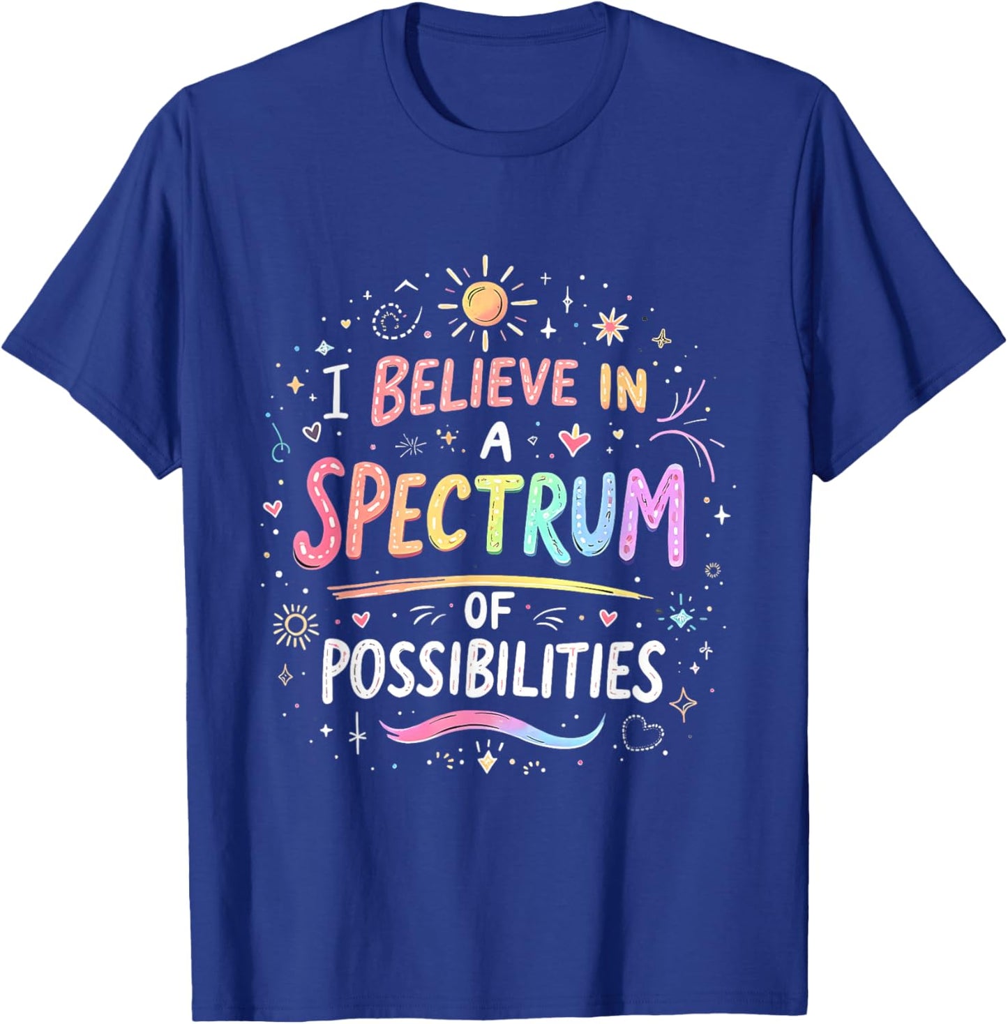 I Believe in a Spectrum of Possibilities Autism Awareness T-Shirt - T-Shirt | Royal