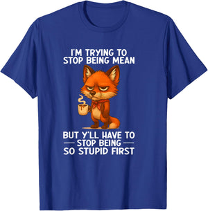 I'm Trying to Stop Being Mean but Y'all Have to Stop Being T-Shirt - T-Shirt | Royal