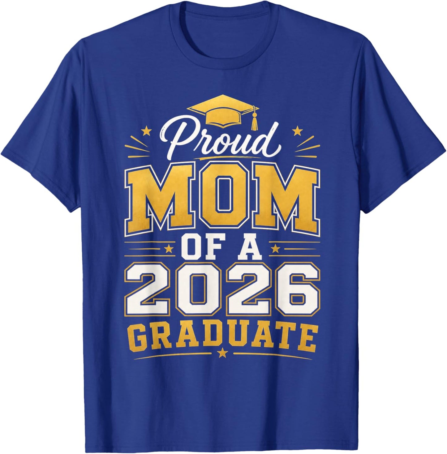 Proud Mom of A 2026 Graduate Class of 2026 Graduation Mom T-Shirt - T-Shirt | Royal