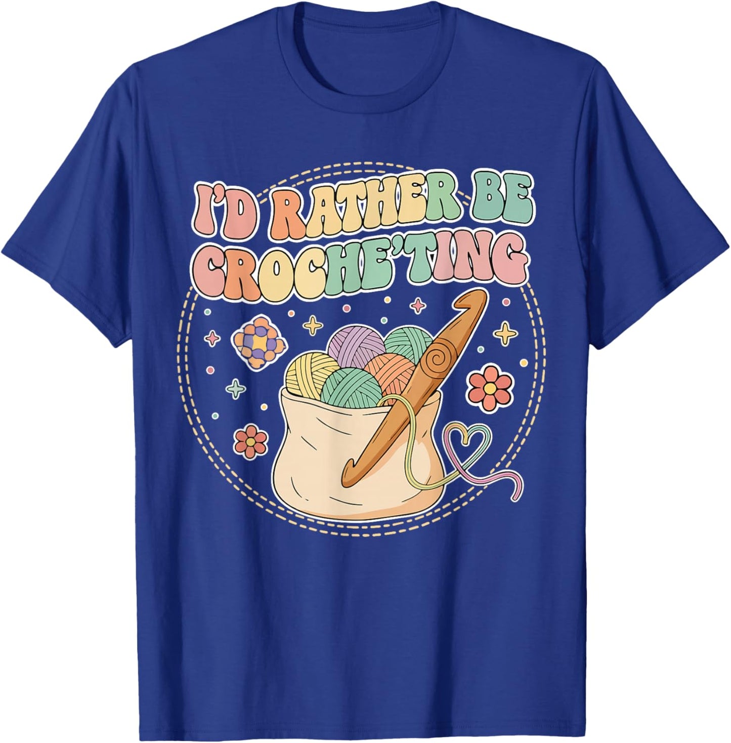 I’d Rather Be Crocheting Yarn Lover Craft Gift T-Shirt - T-Shirt | Royal