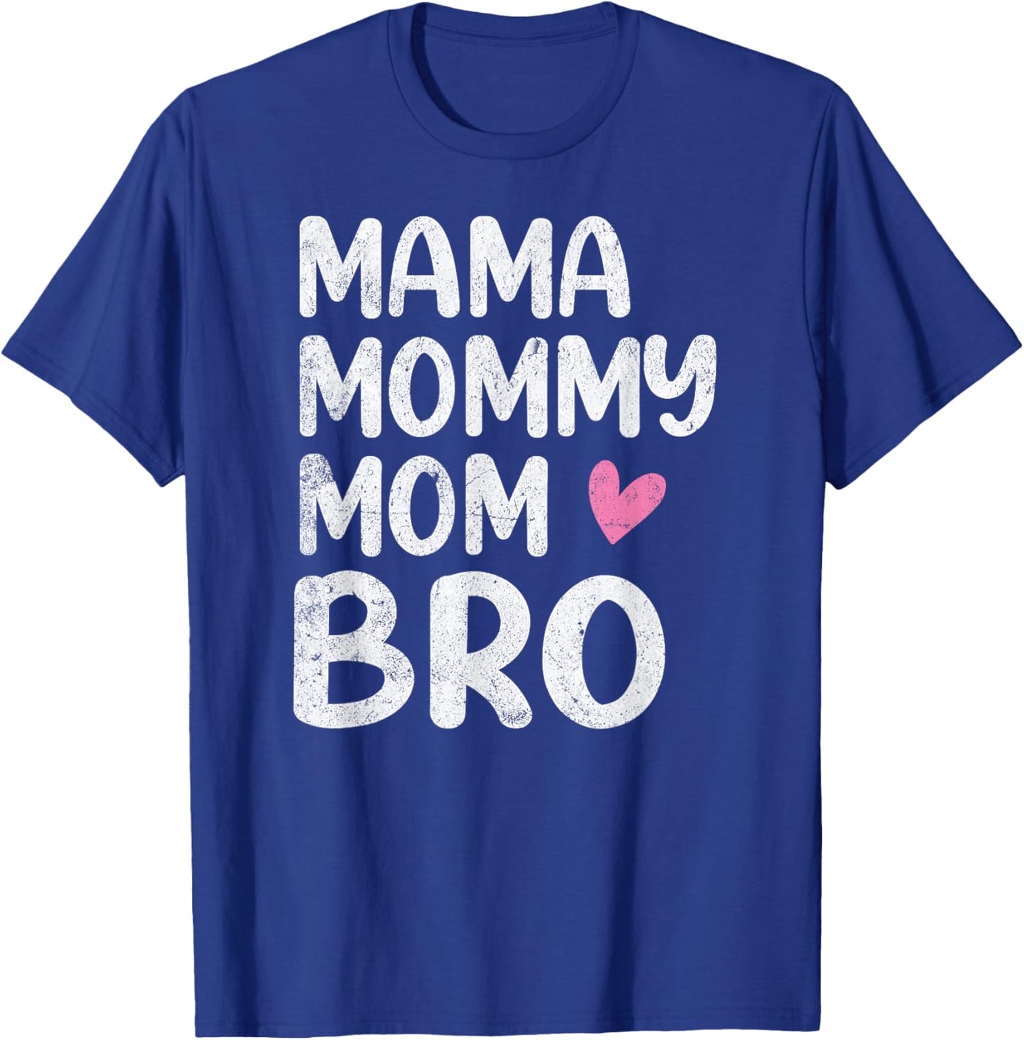 Mama Mommy Mom Bro Mothers Day T-Shirt - T-Shirt | Royal