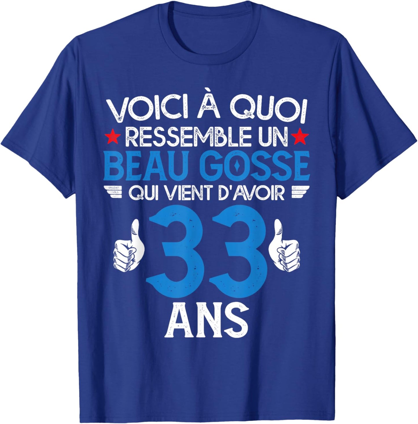 Beau Gosse Who Just Turned 33 Years Old - Birthday Joke T-Shirt - T-Shirt | Royal