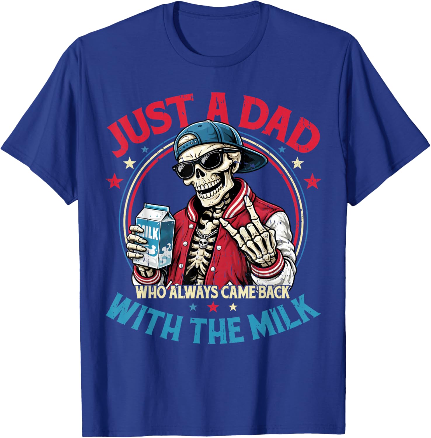 Father's Day Just a Dad Who Always Came Back with The Milk T-Shirt - T-Shirt | Royal