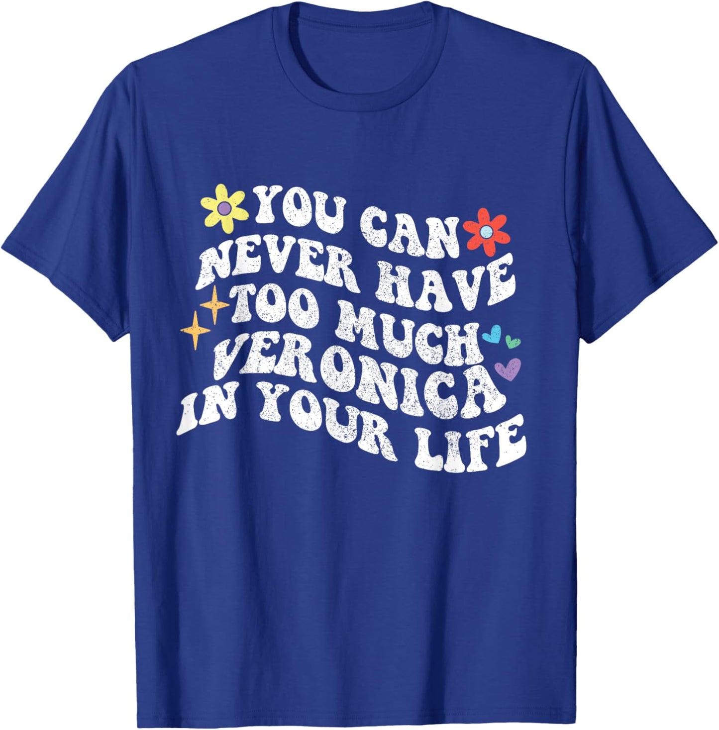 Retro Groovy You Can Never Have Too Much Veronica In Your T-Shirt - T-Shirt | Royal
