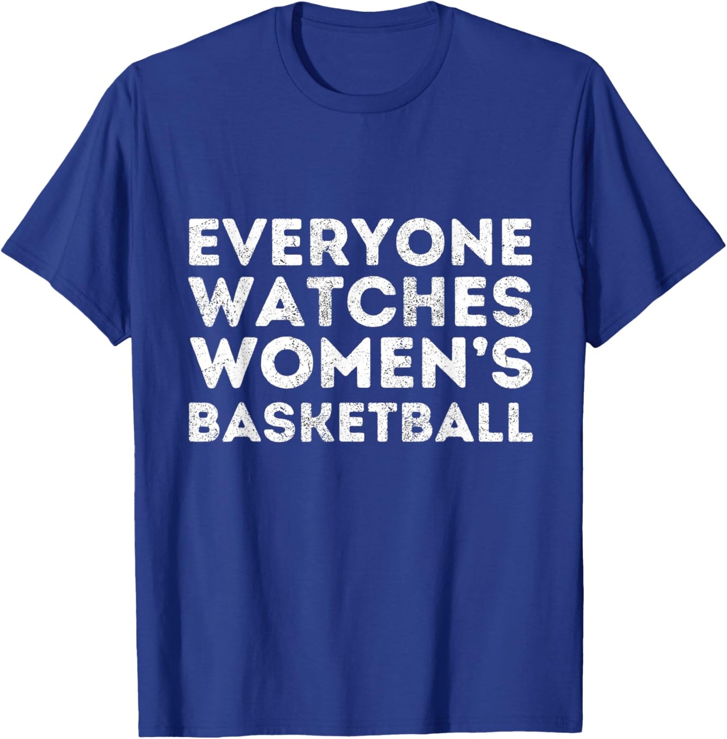 Everyone Watches Women's Basketball Sports T-Shirt - T-Shirt | Royal