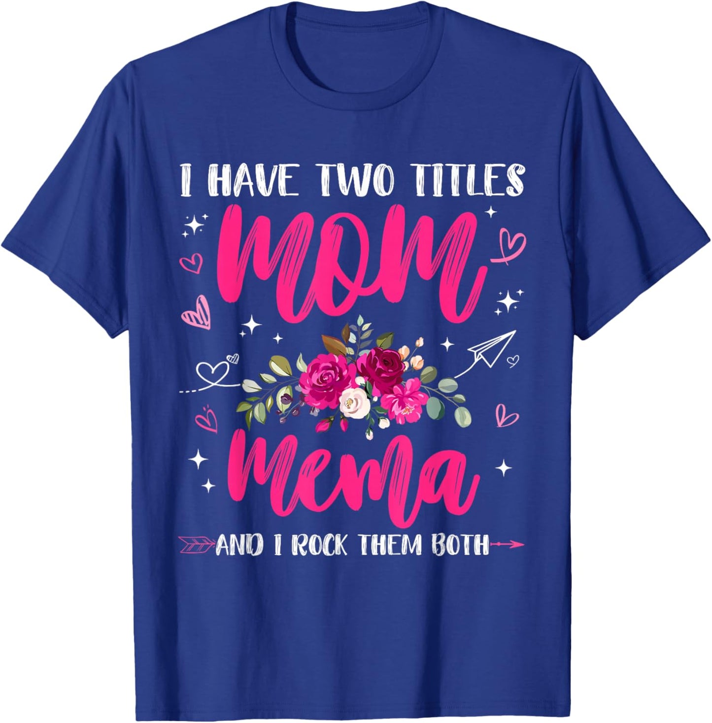 Mothers Day I Have Two Titles Mom Mema Rock Them Both T-Shirt - T-Shirt | Royal