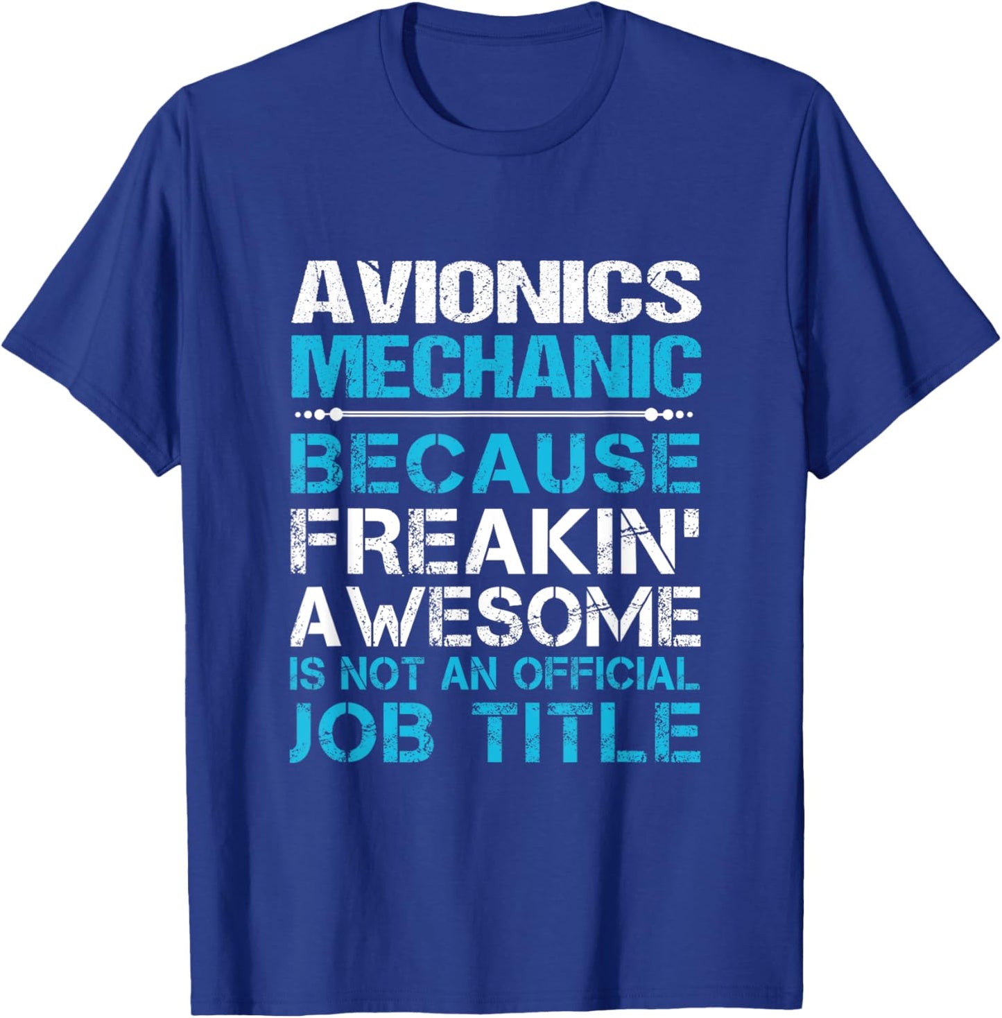 Avionics Mechanic - Freaking Awesome T-Shirt - T-Shirt | Royal