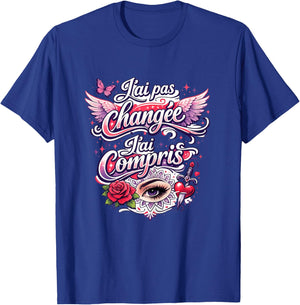 Cadeau Femme Original Humour Drole Pas changée J'Ai Compris T-Shirt - T-Shirt | Royal