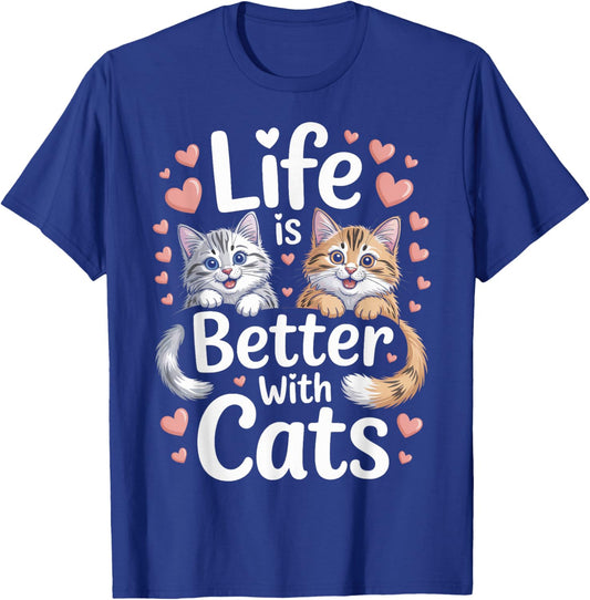 Life is Better with Cats Funny Cat Lovers T-Shirt - T-Shirt | Royal